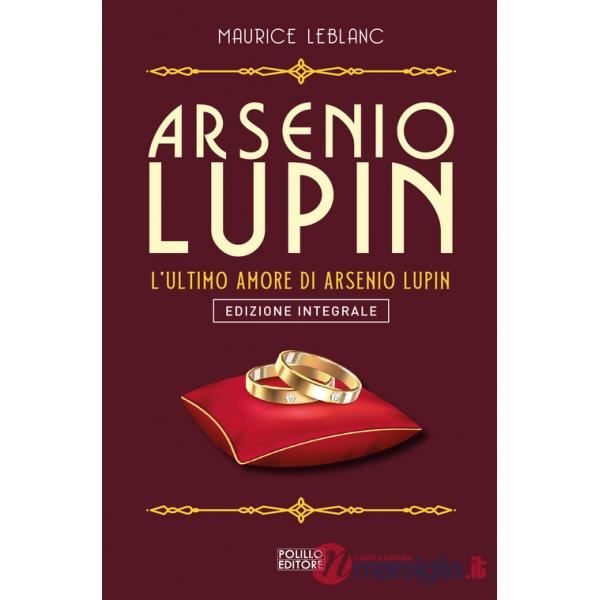 Arsenio Lupin. L'ultimo amore. Vol. 16