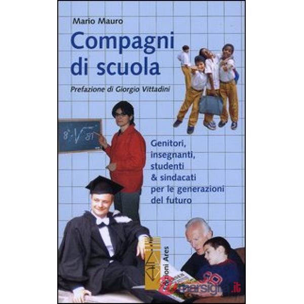 Compagni di scuola. Genitori, insegnanti, studenti & sindacati per le generazioni del futuro