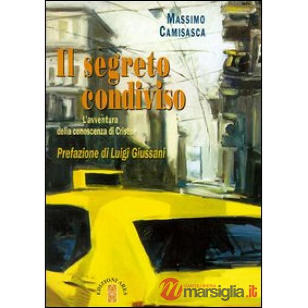 Segreto condiviso. L'avventura della conoscenza di Cristo (Il)