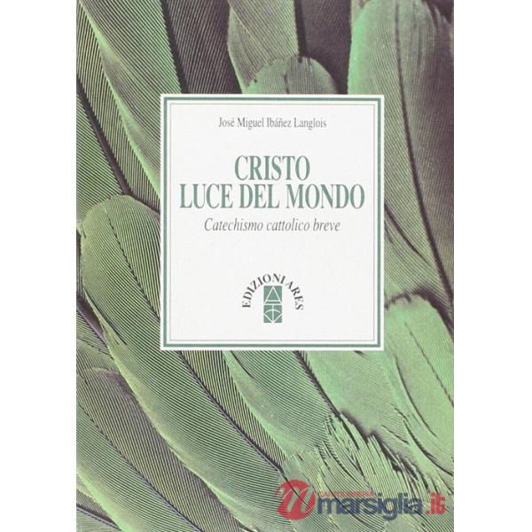 Cristo luce del mondo. Catechismo cattolico breve