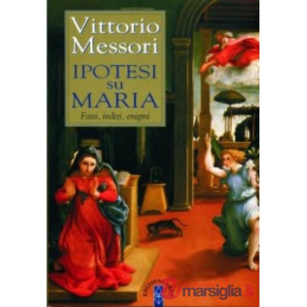 Ipotesi su Maria. Fatti, indizi, enigmi