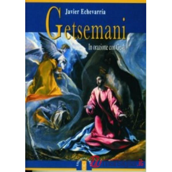 Getsemani. In orazione con Gesù