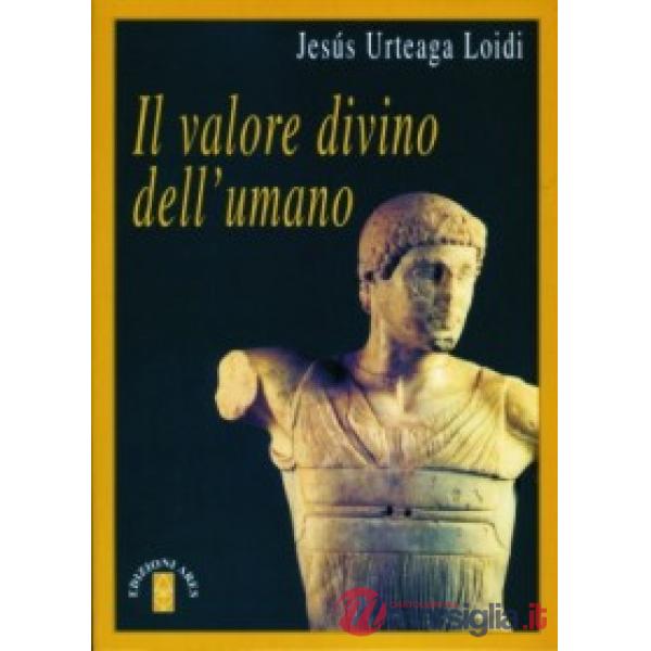 Valore divino dell'umano (Il)