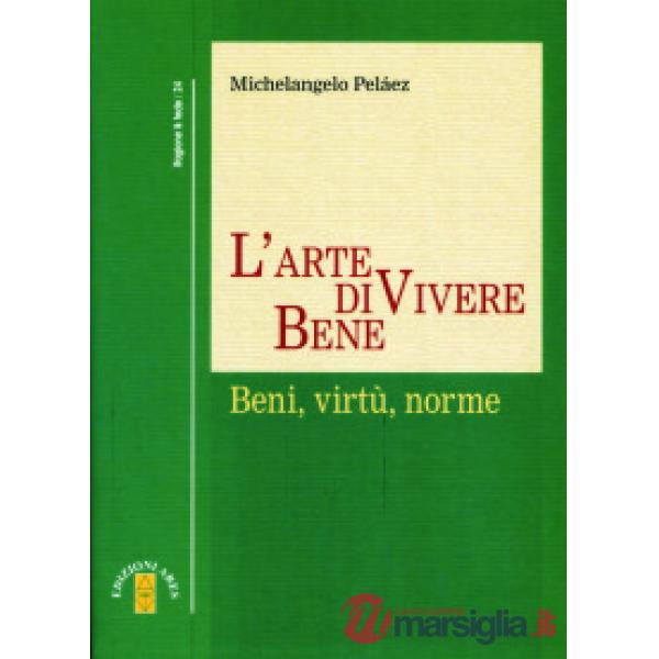 Arte di vivere bene. Beni, virtù, norme (L')