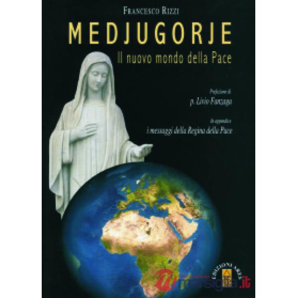 Medjugorje. Il nuovo mondo della pace