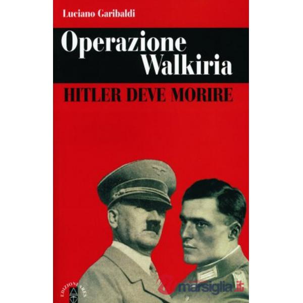 Operazione Walkiria. Hitler deve morire