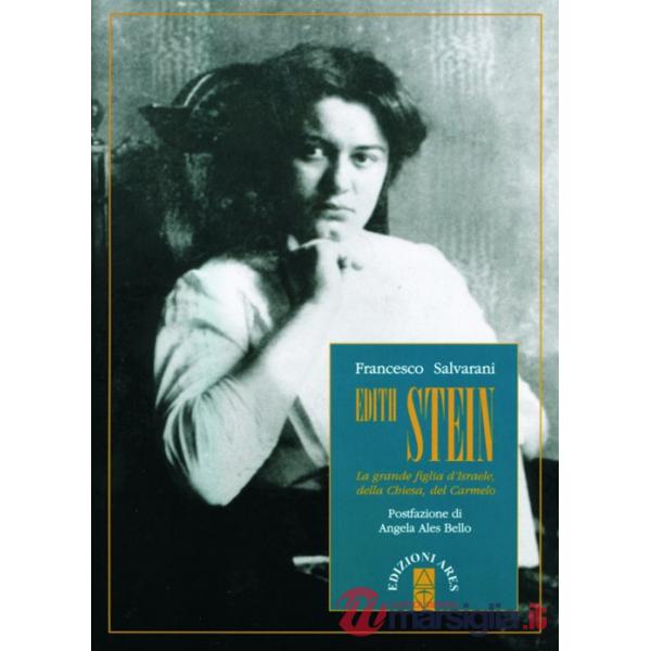 Edith Stein. La grande figlia di Israele, della Chiesa, del Carmelo