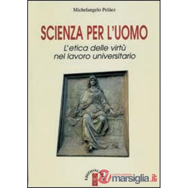 Scienza per l'uomo. L'etica delle virtù nel lavoro universitario