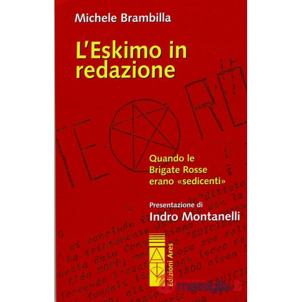 Eskimo in redazione. Quando le Brigate Rosse erano «sedicenti» (L')
