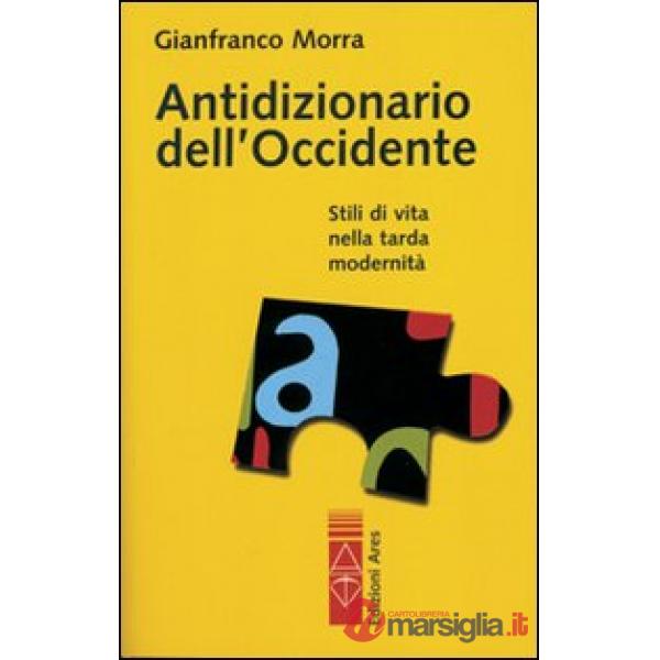 Antidizionario dell'Occidente. Stili di vita nella tarda modernità