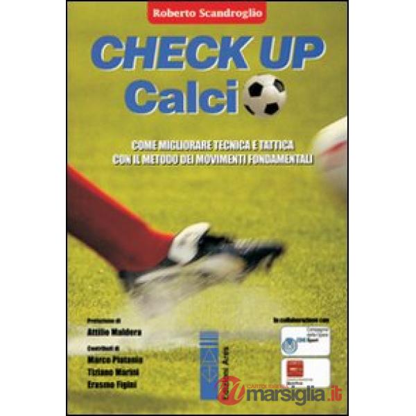 Check up calcio. Come migliorare tecnica e tattica con il metodo dei movimenti fondamentali