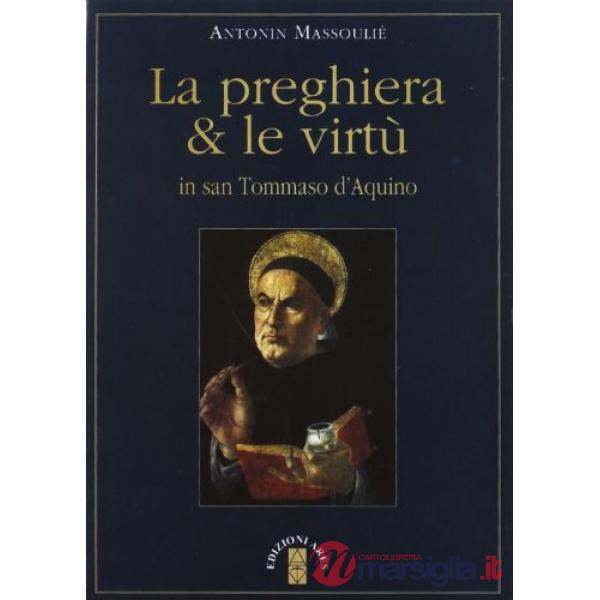 Preghiera & le virtù in san Tommaso d'Aquino (La)