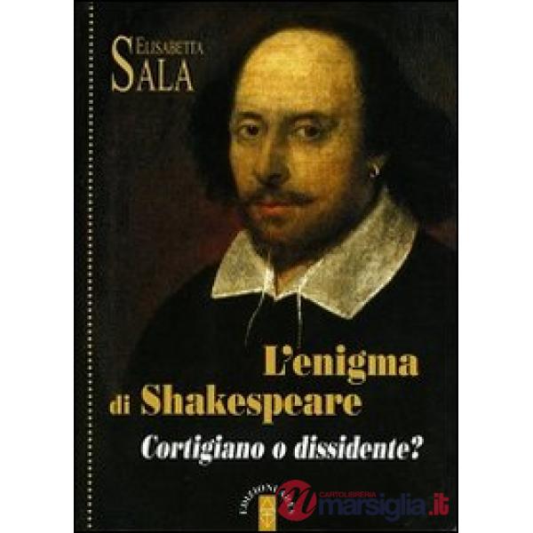 Enigma di Shakespeare. Cortigiano o dissidente? (L')