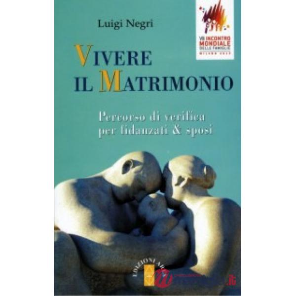 Vivere il matrimonio. Percorso di verifica per fidanzati & sposi