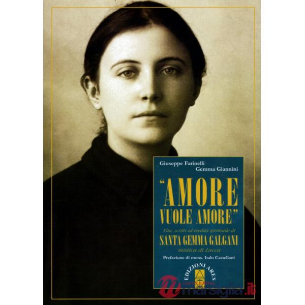 «Amore vuole amore». Vita, scitti ed eredità spirituale di santa Gemma Galgani, mistica di Lucca