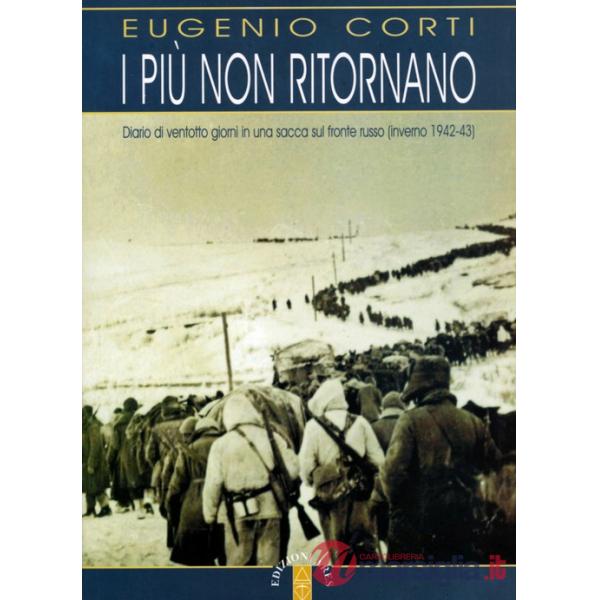 Più non ritornano. Diario di ventotto giorni in una sacca sul fronte russo (inverno 1942-43) (I)