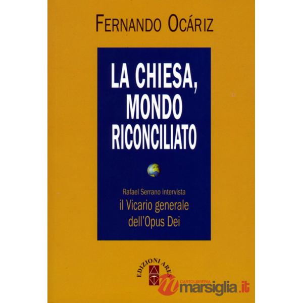 Chiesa, mondo riconciliato. Rafael Serrano intervista il vicario generale dell'Opus Dei (La)