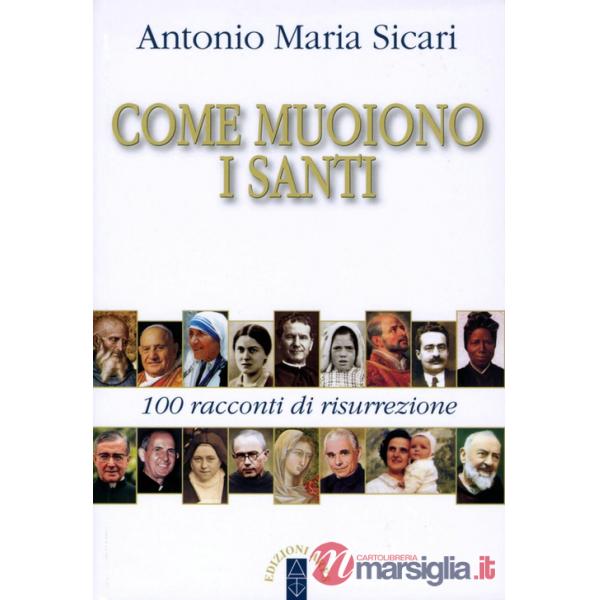 Come muoiono i santi. 100 racconti di risurrezione