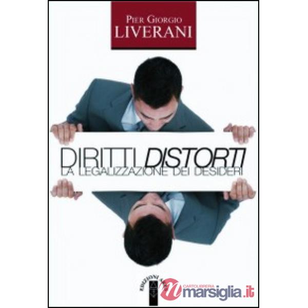 Diritti distorti. La legalizzazione dei desideri