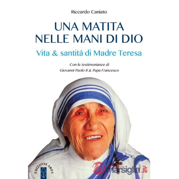 Matita nelle mani di Dio. Vita & santità di Madre Teresa (Una)