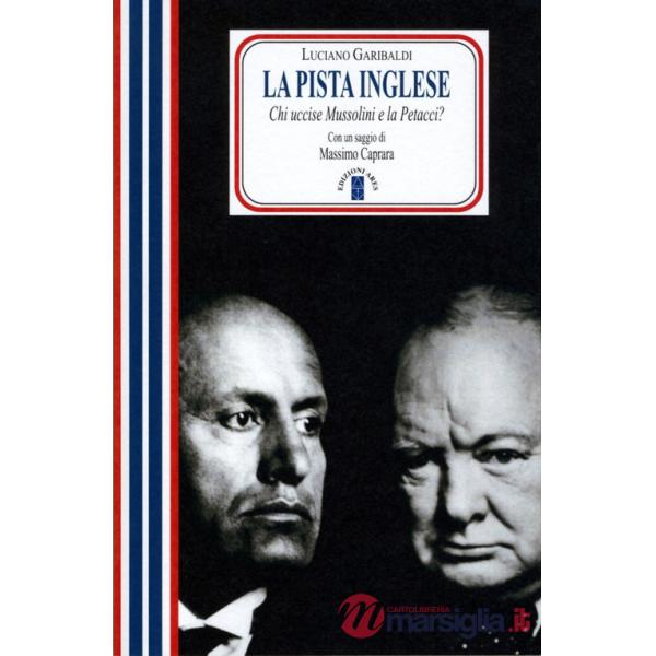 Pista inglese. Chi uccise Mussolini e la Petacci? Nuova ediz. (La)