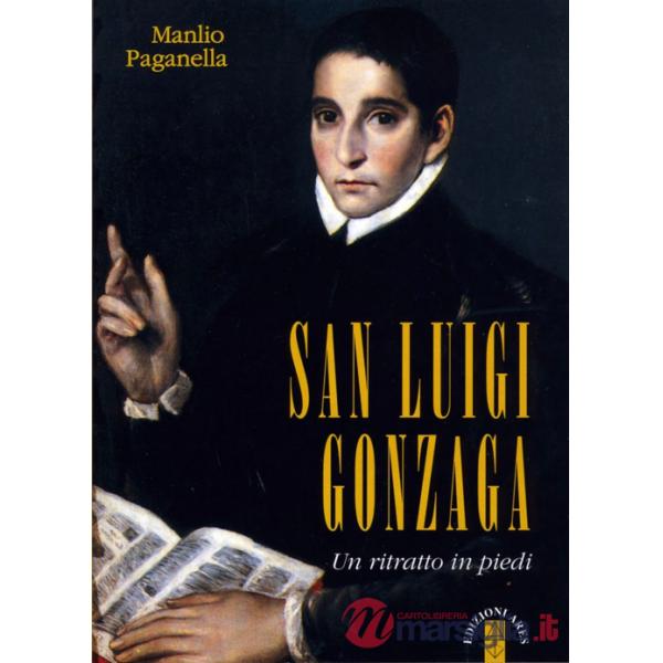 San Luigi Gonzaga. Un ritratto in piedi. Nuova ediz.