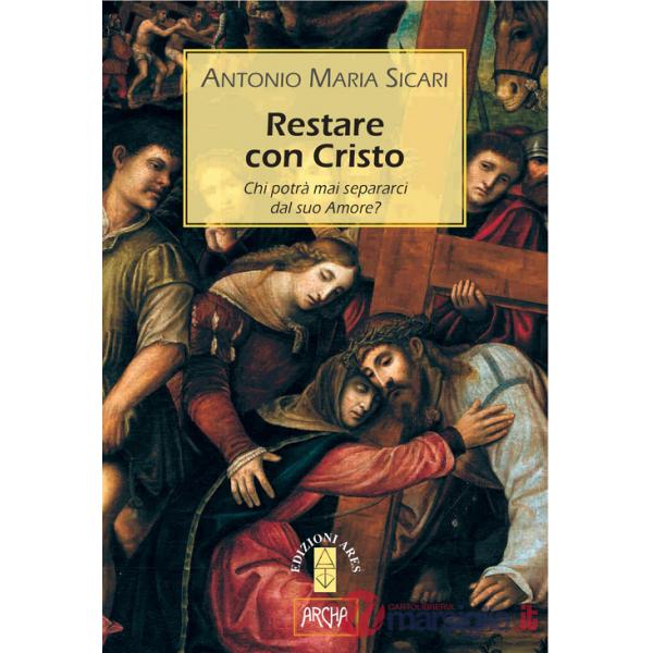 Restare con Cristo. Chi potrà mai separarci dal suo amore?
