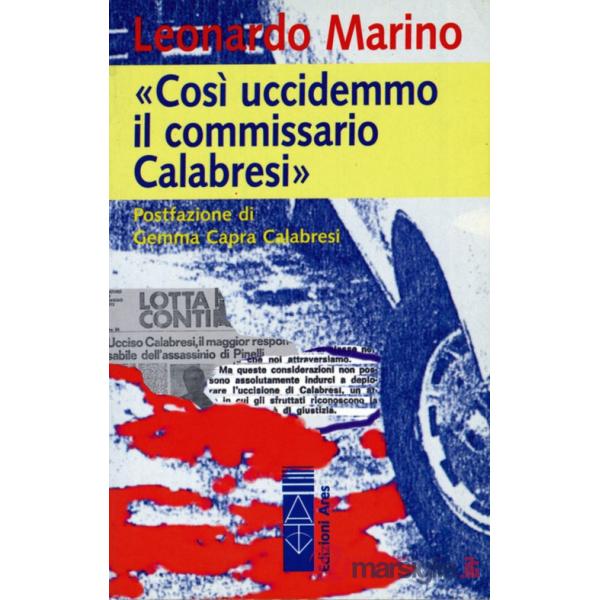Così uccidemmo il commissario Calabresi
