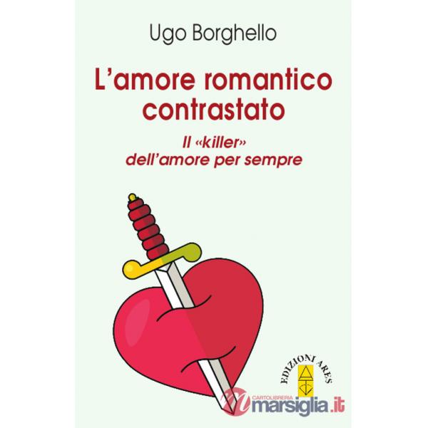 Amore romantico contrastato. Il «killer» dell'amore per sempre