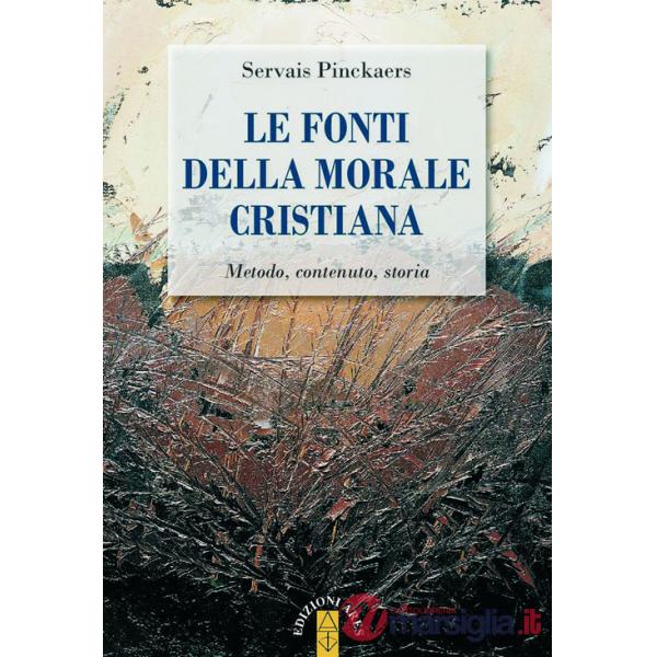 Fonti della morale cristiana. Metodo, contenuto, storia (Le)