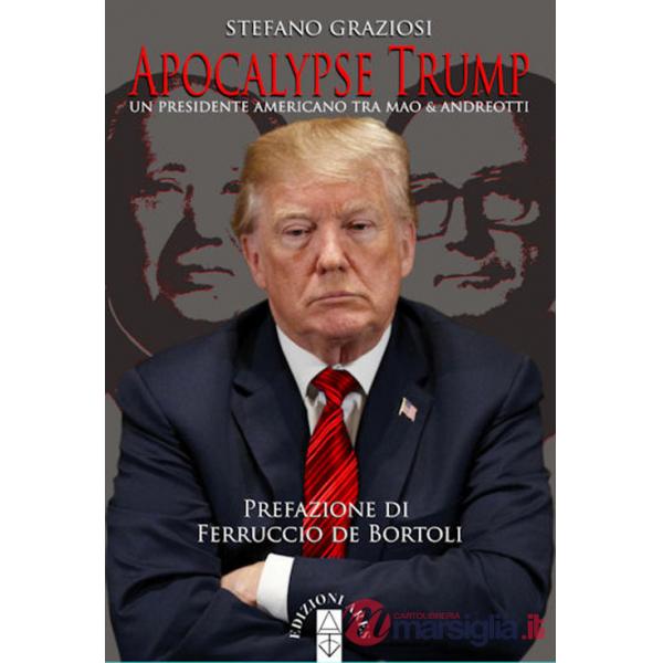 Apocalypse Trump. Un presidente americano tra Mao & Andreotti