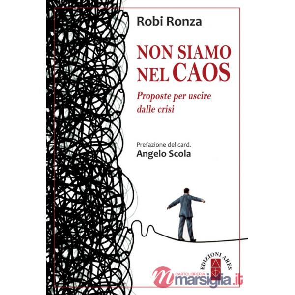 Non siamo nel caos. Proposte per uscire dalla crisi