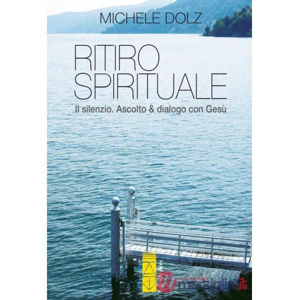 Ritiro spirituale. Il silenzio. Ascolto & dialogo con Gesù