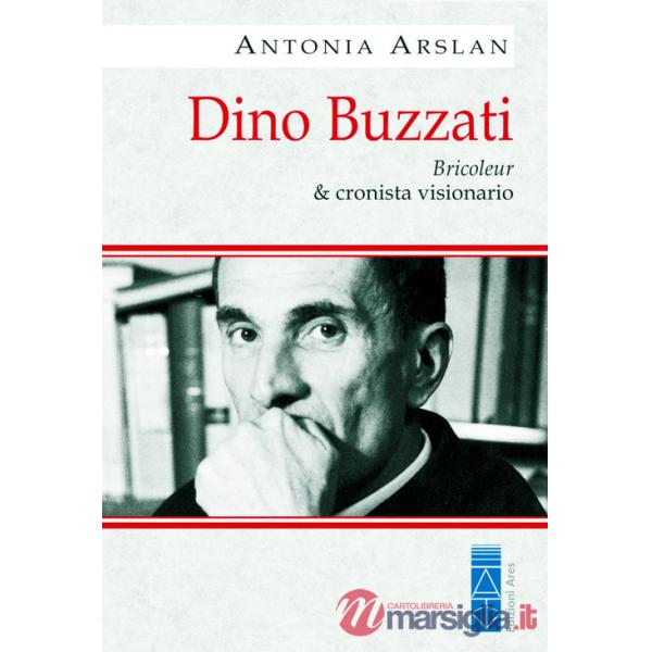 Dino Buzzati. Bricoleur & cronista visionario
