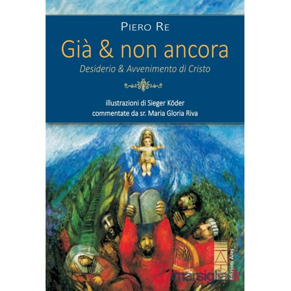 Già & non ancora. Desiderio & avvenimento di Cristo