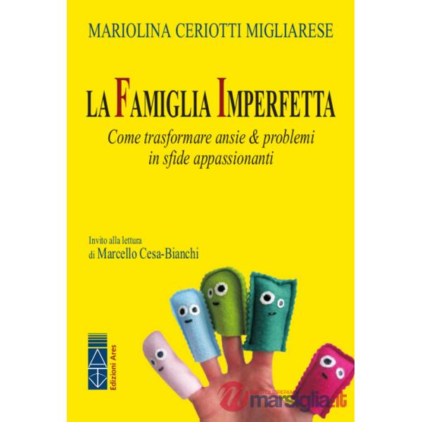 Famiglia imperfetta. Come trasformare ansie & problemi in sfide appassionanti (La)