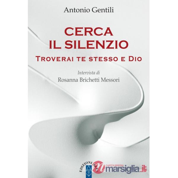 Cerca il silenzio. Troverai te stesso e Dio