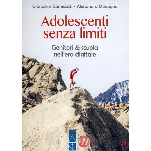 Adolescenti senza limiti. Genitori & scuola nell'era digitale