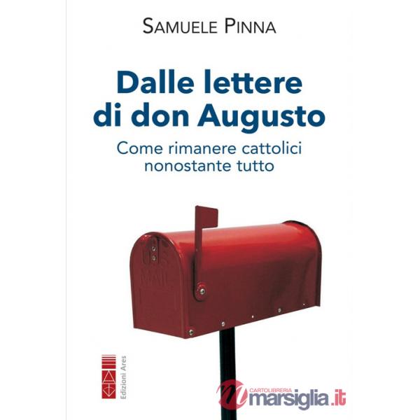 Dalle lettere di don Augusto. Come rimanere cattolici nonostante tutto