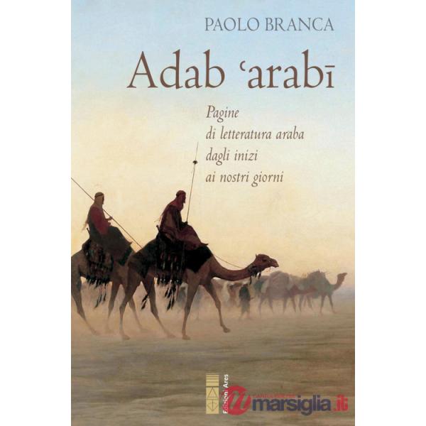 Adab 'arabï. Pagine di letteratura araba dagli inizi ai nostri giorni