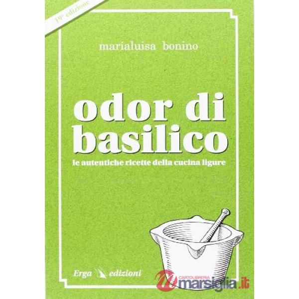 Odor di basilico. Le autentiche ricette della cucina ligure