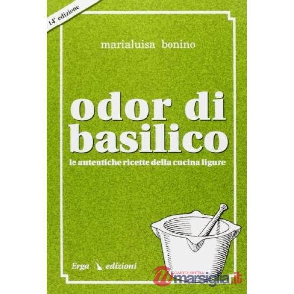 Odor di basilico. Le autentiche ricette della cucina ligure