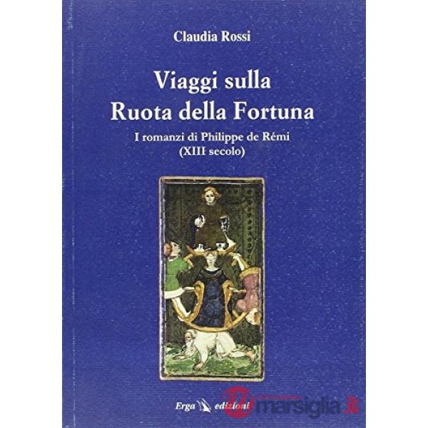 Viaggi sulla ruota della fortuna. I romanzi di Philippe de Rémi (XIII secolo)