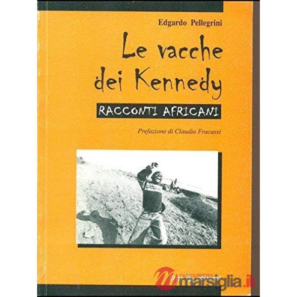 Vacche dei Kennedy. Racconti africani (Le)