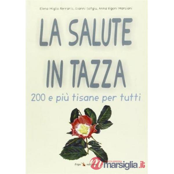 Salute in tazza. Duecento tisane per tutti (La)