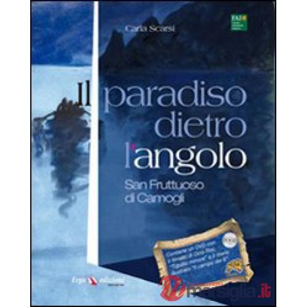 Paradiso dietro l'angolo. San Fruttuoso di Camogli. Con DVD (Il)