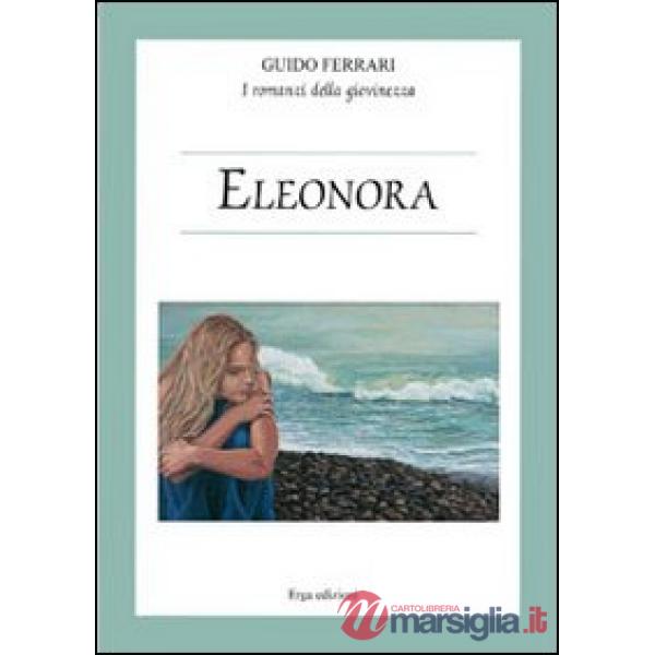 Eleonora. I romanzi della giovinezza