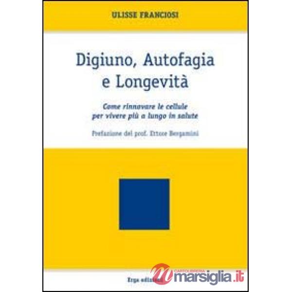 Digiuno, autofagia e longevità. Come rinnovare le cellule per vivere più a lungo in salute