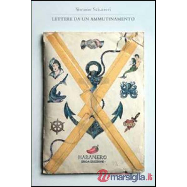 Lettere da un ammutinamento. Navigazioni, naufragi, nuotate scoordinate