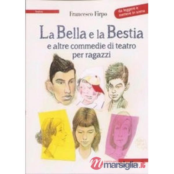 Bella e la bestia e altre commedie di teatro per ragazzi (La)